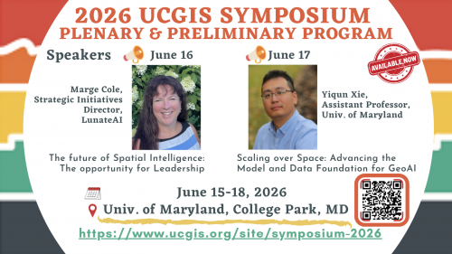2026 UCGIS Symposium Plenary and Preliminary Program is Live. The plenary speakers, Marge Cole and Yiqun Xie will give engaging talks on the future of spatial intelligence and advancements in moding via GeoAI